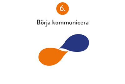 Tips 6. Börja kommunicera
